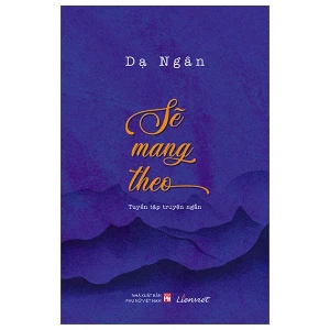 Sẽ mang theo (Tuyển tập Truyện ngắn)